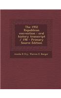 The 1952 Republican Convention: Oral History Transcript / 198 - Primary Source Edition