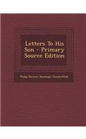 Letters to His Son - Primary Source Edition