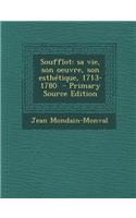 Soufflot: Sa Vie, Son Oeuvre, Son Esthetique, 1713-1780 - Primary Source Edition