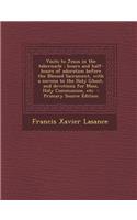 Visits to Jesus in the Tabernacle: Hours and Half-Hours of Adoration Before the Blessed Sacrament, with a Novena to the Holy Ghost, and Devotions for Mass, Holy Communion, Etc - Primary Source Edition: Hours and Half-Hours of Adoration Before the Blessed Sacrament, with a Novena to the Holy Ghost, and Devotions for Mass, Holy Communion, Etc - Prima