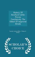 History of Hereford Cattle: Proven Conclusively the Oldest of Improved Breeds - Scholar's Choice Edition