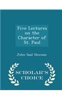 Five Lectures on the Character of St. Paul - Scholar's Choice Edition