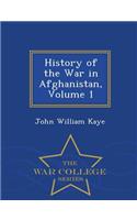 History of the War in Afghanistan, Volume 1 - War College Series