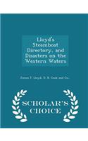 Lloyd's Steamboat Directory, and Disasters on the Western Waters - Scholar's Choice Edition