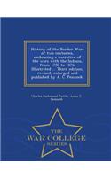 History of the Border Wars of two centuries, embracing a narrative of the wars with the Indians, from 1750 to 1876. Illustrated ... Third edition, revised, enlarged and published by A. C. Pennock. - War College Series