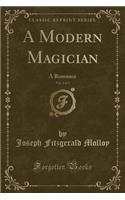 A Modern Magician, Vol. 2 of 3: A Romance (Classic Reprint)