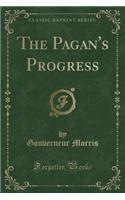 The Pagan's Progress (Classic Reprint): (English)