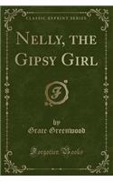 Nelly, the Gipsy Girl (Classic Reprint)