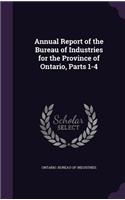 Annual Report of the Bureau of Industries for the Province of Ontario, Parts 1-4