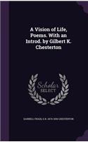 A Vision of Life, Poems. with an Introd. by Gilbert K. Chesterton