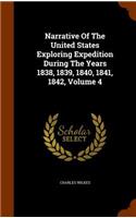 Narrative Of The United States Exploring Expedition During The Years 1838, 1839, 1840, 1841, 1842, Volume 4