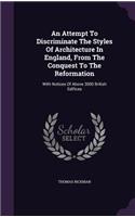 Attempt To Discriminate The Styles Of Architecture In England, From The Conquest To The Reformation: With Notices Of Above 3000 British Edifices