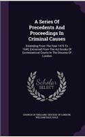 A Series of Precedents and Proceedings in Criminal Causes