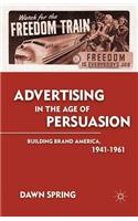 Advertising in the Age of Persuasion