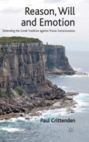Reason, Will and Emotion: Defending the Greek Tradition Against Triune Consciousness