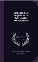 Diss. Inaug. de Appellationis Interpositae Renunciatione