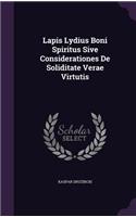 Lapis Lydius Boni Spiritus Sive Considerationes De Soliditate Verae Virtutis