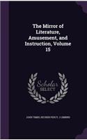 Mirror of Literature, Amusement, and Instruction, Volume 15
