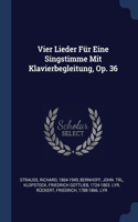 Vier Lieder Für Eine Singstimme Mit Klavierbegleitung, Op. 36