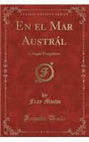 En El Mar Austrï¿½l: Crï¿½quis Fueguinos (Classic Reprint)