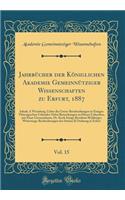 Jahrbücher Der Königlichen Akademie Gemeinnütziger Wissenschaften Zu Erfurt, 1887, Vol. 15
