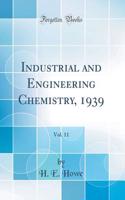 Industrial and Engineering Chemistry, 1939, Vol. 11 (Classic Reprint)