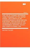 The Life of Thomas Jefferson, Third President of the United States