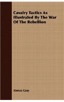 Cavalry Tactics As Illustrated By The War Of The Rebellion