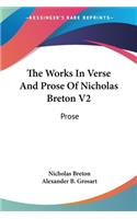 The Works In Verse And Prose Of Nicholas Breton V2: Prose(English)