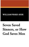 Seven Saved Sinners, or How God Saves Men