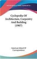 Cyclopedia Of Architecture, Carpentry And Building (1907)