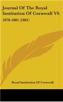 Journal Of The Royal Institution Of Cornwall V6