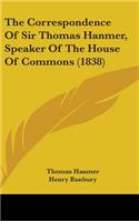 The Correspondence Of Sir Thomas Hanmer, Speaker Of The House Of Commons (1838)