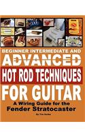 Beginner Intermediate And Advanced Hot Rod Techniques For Guitar
