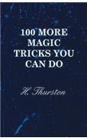 100 More Magic Tricks You Can Do: (English)