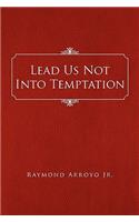 Lead Us Not Into Temptation