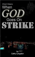 What It Means When God Goes On Strike