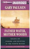 Father Water, Mother Woods: Essays on Fishing and Hunting in the North Woods, Library Edition