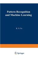 Pattern Recognition and Machine Learning: Proceedings of the Japan—U.S. Seminar on the Learning Process in Control Systems, held in Nagoya, Japan August 18–20, 1970
