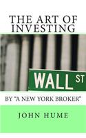 The Art of Investing: By a New York Broker