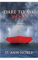 Dare to Ask Why: A Health Professional Seeks Answers to Failing Health