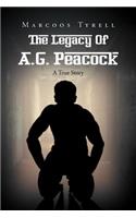 The Legacy of A.G. Peacock: A True Story: A True Story