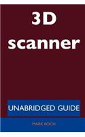 3D Scanner - Unabridged Guide