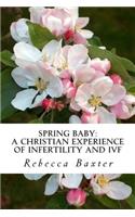 Spring Baby: A Christian Experience of Infertility and IVF(English)