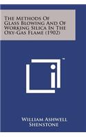Methods of Glass Blowing and of Working Silica in the Oxy-Gas Flame (1902)