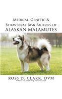 Medical, Genetic & Behavioral Risk Factors of Alaskan Malamutes