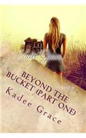 Beyond the Bucket (Part One): Life Began as Tragedy