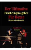 Der Ultimative Ernahrungsratgeber Fur Boxer: Maximiere Dein Potenzial(German)