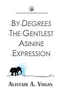 By Degrees The Gentlest Asinine Expression