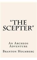 "The Scepter" An Archeo's Adventure